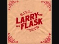 Larry and His Flask- End of an Era 