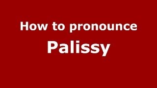 How to pronounce Palissy