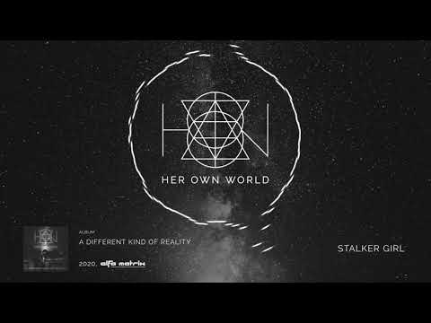 HER OWN WORLD - Stalker girl