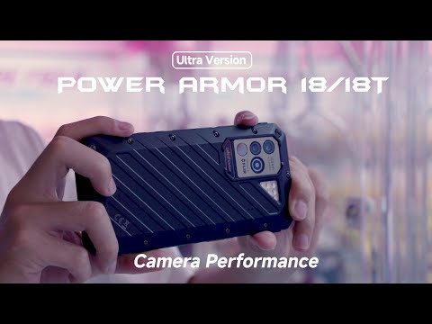 Ulefone Power Armor 18 & 18T Ultra Version Camera Performance