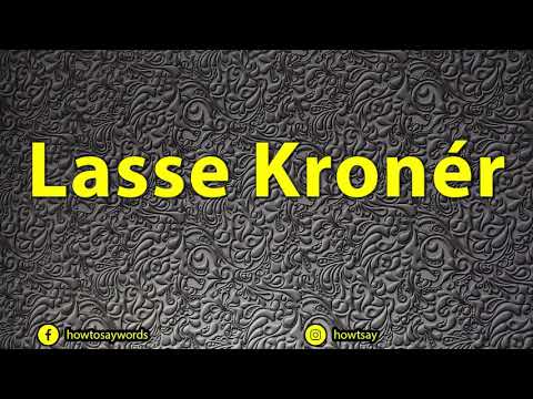 How To Pronounce Lasse Kroner
