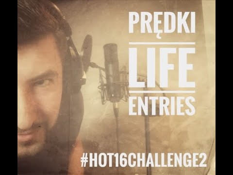 Prędki - Life Entries #hot16challenge2