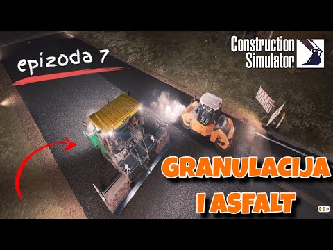 NASIPAMO GRANULACIJU I ASFALTIRAMO - Construction Simulator 2022 - Epizoda 7