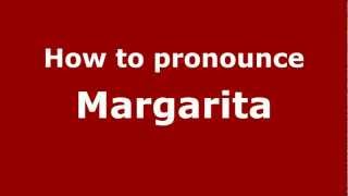 How to pronounce Margarita