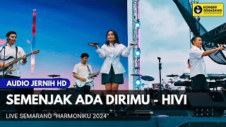 Download lagu Semenjak Ada Dirimu - Hivi Live Harmoniku Semarang mp3