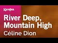 River Deep, Mountain High - Céline Dion | Karaoke Version | KaraFun