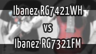 Video thumbnail for Ibanez RG7421WH vs RG7321FM by RuiDo Quattro