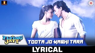 Toota Jo Kabhi Tara - Lyrical  A Flying Jatt  Tige