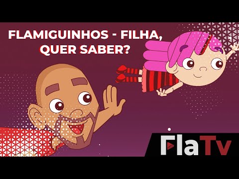Flamiguinhos - Filha, Quer Saber?