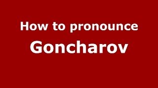 How to pronounce Goncharov