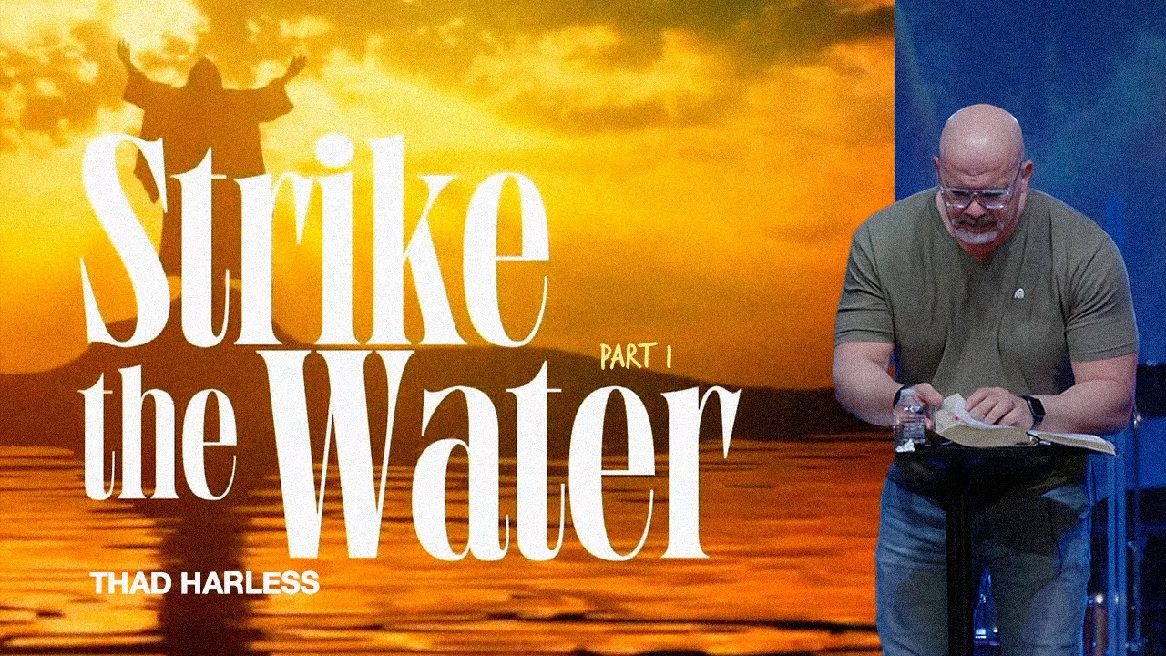 Strike the Water, Part 1 | Thad Harless | Real Life Church
