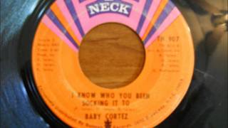 Baby Cortez-I Know Who You Been Socking It To.wmv