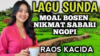 Download lagu LAGU SUNDA SYAHDU MOAL MATAK BOSEN RAOS KACIDA KOMO SABARI NGOPI BARAYA mp3 Download lagu LAGU SUNDA SYAHDU MOAL MATAK BOSEN RAOS KACIDA KOMO SABARI NGOPI BARAYA mp3