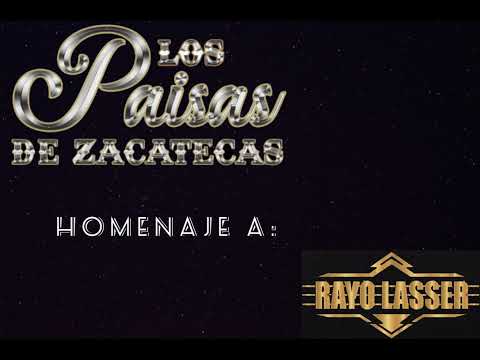 Los Paisas De Zacatecas- Popurri de Rayo Lasser