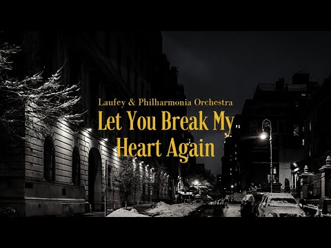 Laufey & Philharmonia Orchestra - Let You Break My Heart Again (Lyrics)