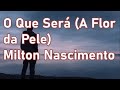 O Que Será (A Flor da Pele) - Milton Nascimento