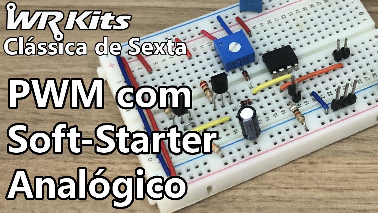 PWM COM SOFT-STARTER ANALÓGICO | Vídeo Aula #432