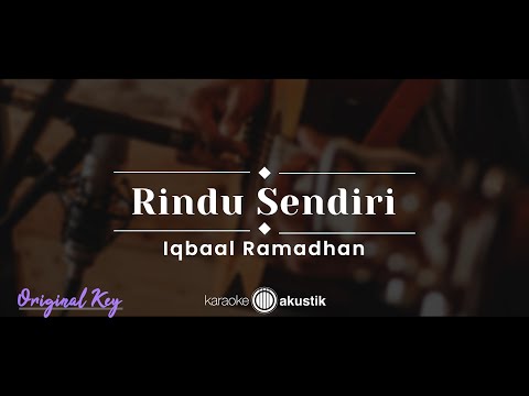 Rindu Sendiri – Iqbal Ramadhan (KARAOKE AKUSTIK - ORIGINAL KEY)