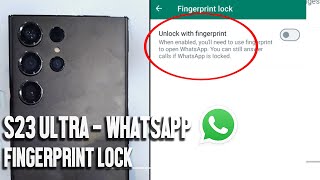 Samsung S23 Ultra S23 S23+:How to Enable Fingerprint Lock for WhatsApp