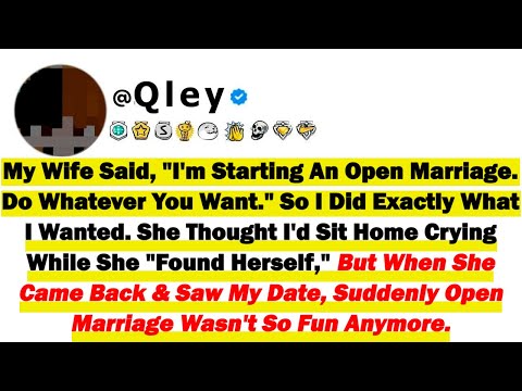 My Wife Said, "I'm Starting An Open Marriage. Do Whatever You Want." So I Did Exactly What I Wanted