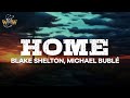 Blake Shelton, Michael Bublé - Home (Lyrics)