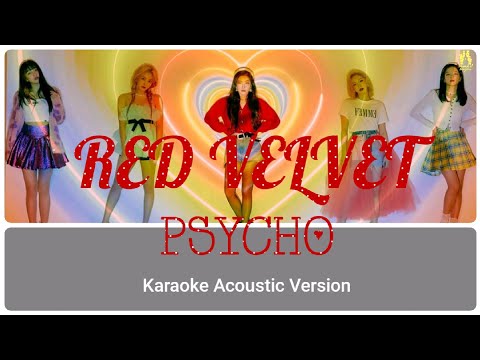 Red Velvet 레드벨벳 - 'Psycho' [KARAOKE ACOUSTIC VERSION] with Easy Lyrics