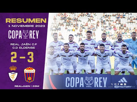 RESUMEN | Copa Del Rey Real Jaén C.F 2 - C.D Eldense