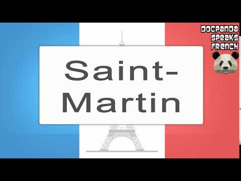 Saint-Martin - How To Pronounce - French Native Speaker