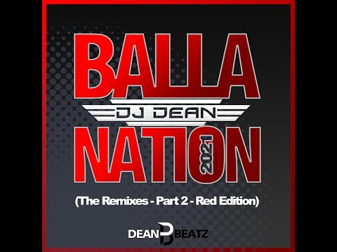 DJ Dean - Balla Nation 2021 (DJ Maniac Remix)