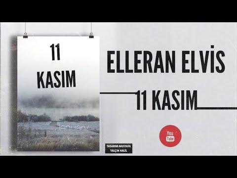 Elleran Elvis - 11 Kasım (Dedeme İthafen)