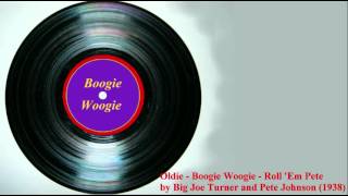Oldie - Boogie Woogie - Roll 'Em Pete by Big Joe Turner and Pete Johnson (1938)