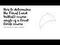 How To Determine The Final And Initial Course Angle Of A Great Circle Course