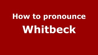 How to pronounce Whitbeck