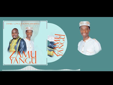 DANIEL GONGE FT BONY MWAITEGE - ZAMU YANGU  OFFICIAL AUDIO