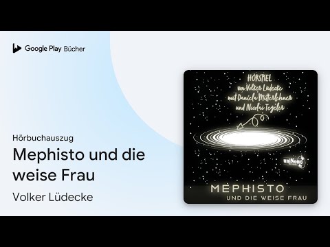 „Mephisto und die weise Frau“ von Volker Lüdecke · Hörbuchauszug