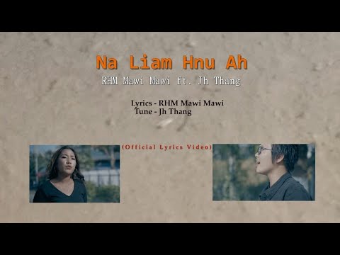 RHM Mawi Mawi ft. Jh Thang - Na Liam Hnu Ah (Official Lyrics Video)