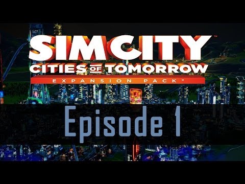 Simcity Cities of Tomorrow Expansion Pack Full Walkthrough Part 1