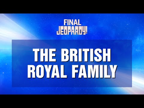 The British Royal Family | Final Jeopardy! | JEOPARDY!