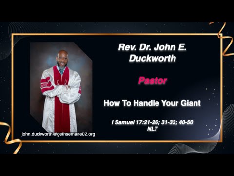 “How to Handle Your Giant!” – 1st Samuel 17:21-26,31-33,40-50 .NLT -  Dr. John E. Duckworth, Pastor.