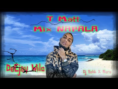 Mix NAPALA_  T Matt _ 2017 DeEjay Wilo 974_ (Dj Sebb X Nero)_#VideoMix
