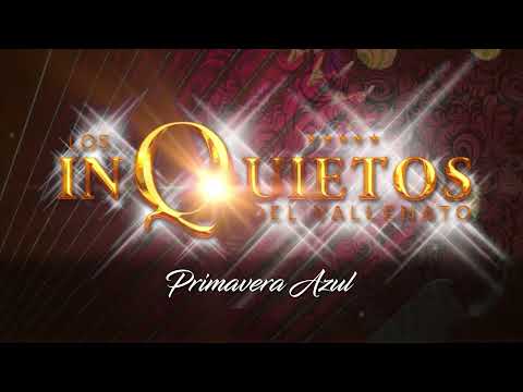 Primavera Azul,  Los Inquietos Del Vallenato - Audio