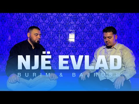 BURIM & BAJRUSH - NJË EVLAD