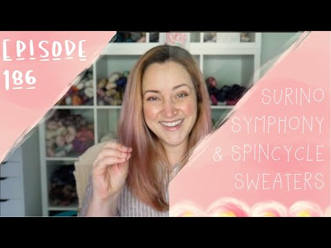 Episode 186 - Surino Symphony & Spincycle Sweaters