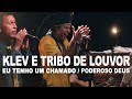 Eu Tenho Um Chamado Poderoso Deus Klev E Tribo De Louvor Mato Grosso Do Sul
