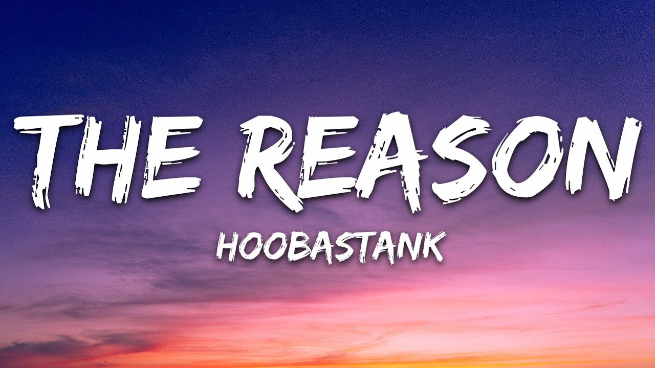 Hoobastank - The Reason (Lyrics)