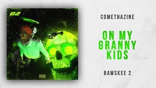 Comethazine - OnMyGrannyKids (Bawskee 2)