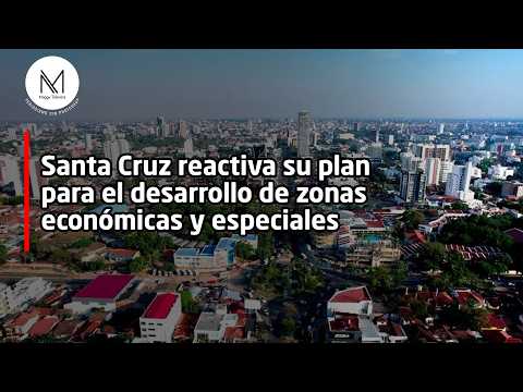 Santa Cruz reactiva su plan para el desarrollo de zonas económicas y especiales