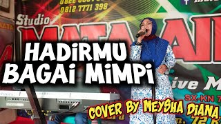 Download lagu HADIRMU BAGAI MIMPI - MEYSHA DIANA | COVER DANGDUT @THEMataAir mp3