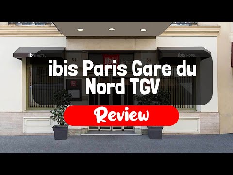 ibis Paris Gare du Nord TGV Review - Is This Paris Hotel Worth The Money?