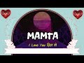 MAMTA NAAM KA WHATSAPP STATUS I Love Mamta Status I Love You Mamta Ji Mamta Shayari Status